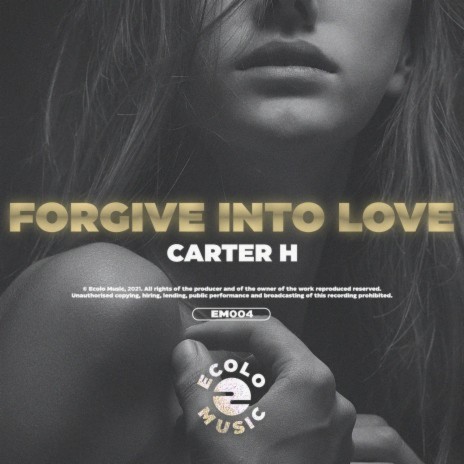Forgive Into Love | Boomplay Music
