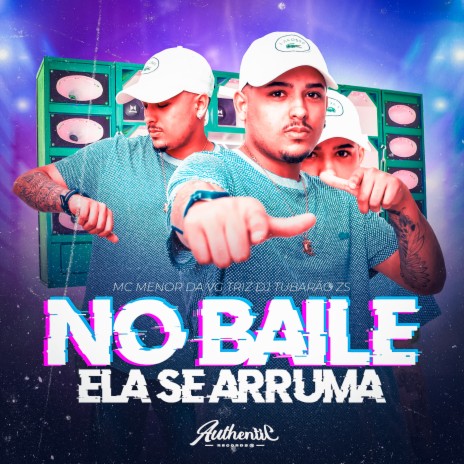 No Baile Ela Se Arruma ft. MC Menor da VG & Triz | Boomplay Music