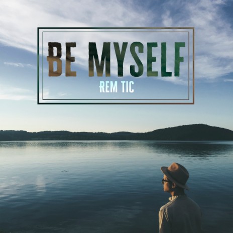 Be Myself | Boomplay Music