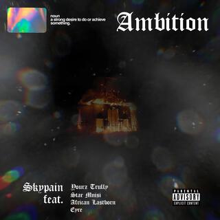 Ambition ft. Yourz Trully, Star Mnisi, African Lastborn & Eyre lyrics | Boomplay Music