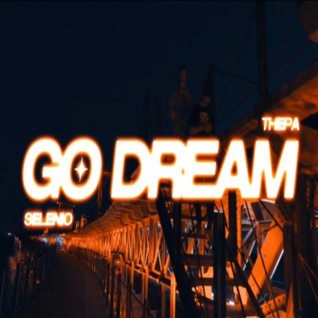 Go Dream ft. Selenio | Boomplay Music