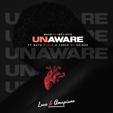 Unaware ft. Matz Muziq & Tahle We Dzinza | Boomplay Music