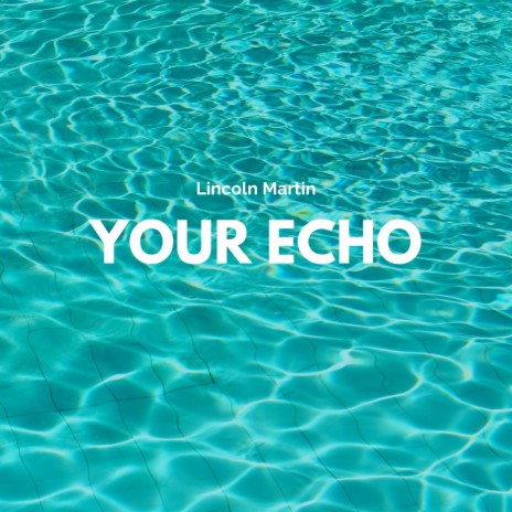 Your Echo | Boomplay Music