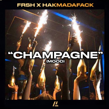 Champagne (Mood) ft. Hakmadafack | Boomplay Music