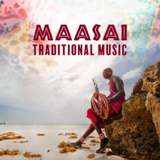 Maasai Traditional Music – African Traditions (Kalimba & Drums)