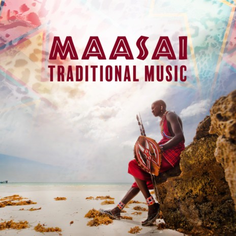 Maasai Traditional Music ft. Rhythms From Africa | Boomplay Music