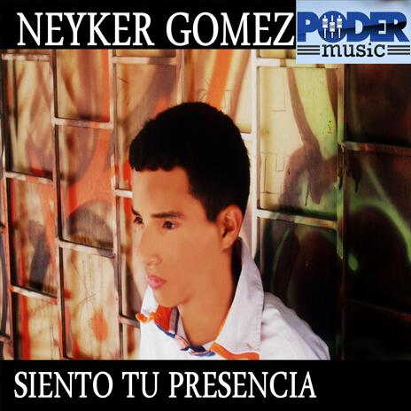 Siento Tu Presencia ft. Neyker Gomez | Boomplay Music