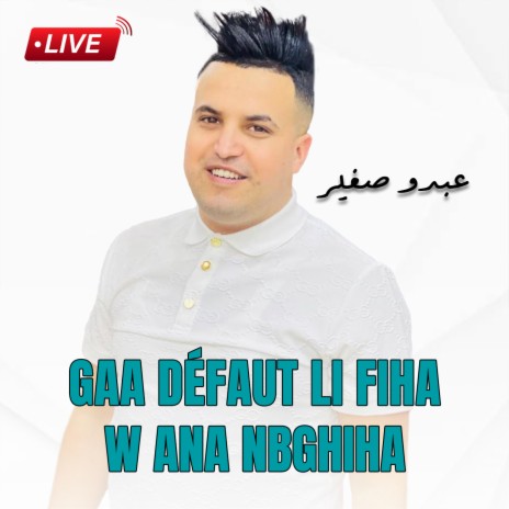 Gaa Défaut Li Fiha W Ana Nbghiha (Live) | Boomplay Music