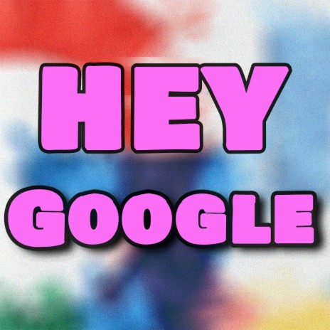 Hey, Google