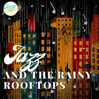 Jazz and the Rainy Rooftops: Soothing Sounds for Sleep