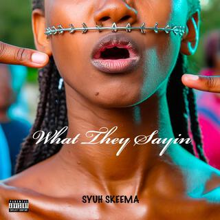 What They Sayin lyrics | Boomplay Music