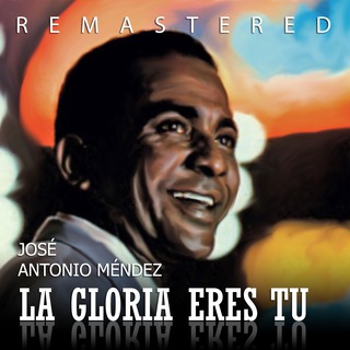 La Gloria Eres Tú (Remastered)