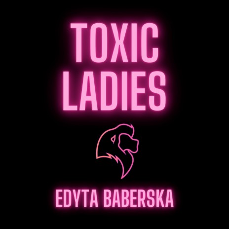 Toxic Ladies | Boomplay Music