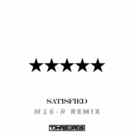 Satisfied (M16-R Remix) ft. M16-R | Boomplay Music