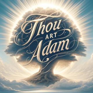 Thou art Adam