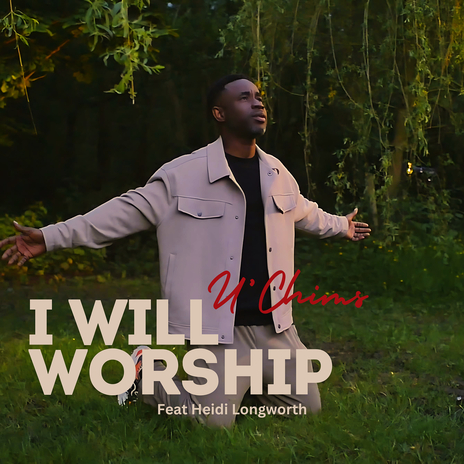 I Will Worship ft. Heidi Longworth | Boomplay Music