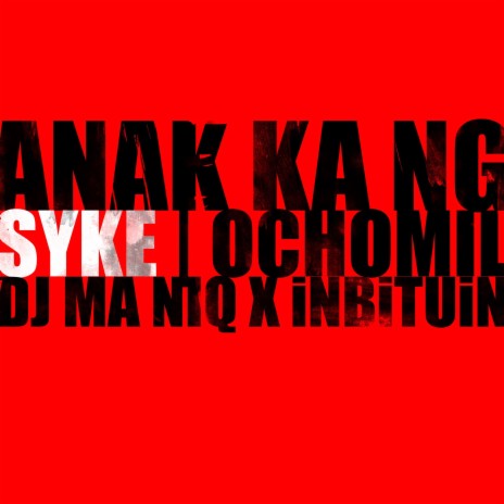 Anak Ka Ng (Ochomil Remix) ft. Ochomil, DJ Ma Niq & iNBiTUiN