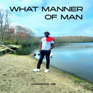 What Manner of Man lyrics | Boomplay Music