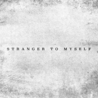 Stranger to Myself