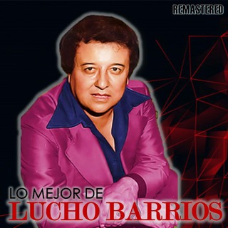 Lo mejor de Lucho Barrios (Remastered)