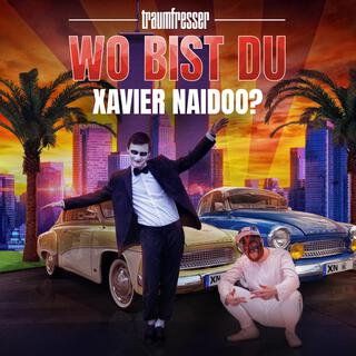 Wo bist Du, Xavier Naidoo?