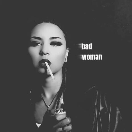 Bad Woman | Boomplay Music