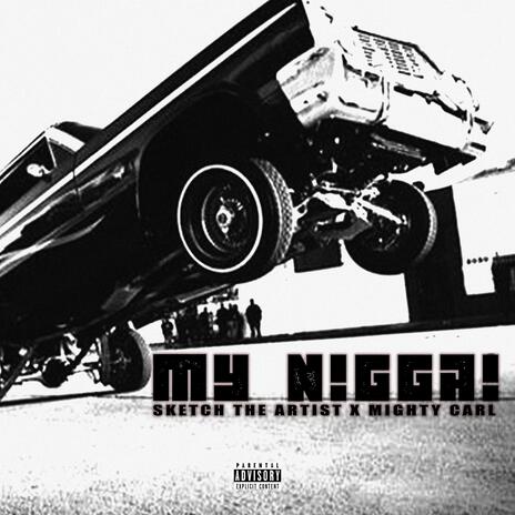 My Nigga! ft. Mighty Carl
