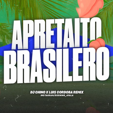 Apretaito Brasilero ft. Luis Cordoba Remix | Boomplay Music