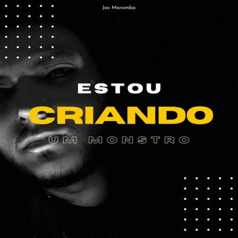 Estou Criando um Monstro | Boomplay Music