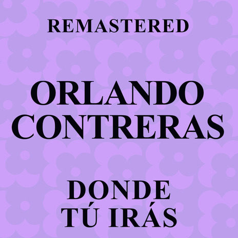 Donde tú irás (Remastered) | Boomplay Music
