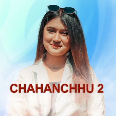 Chahanchhu 2 (Female Version) ft. Rachana Rimal | Boomplay Music