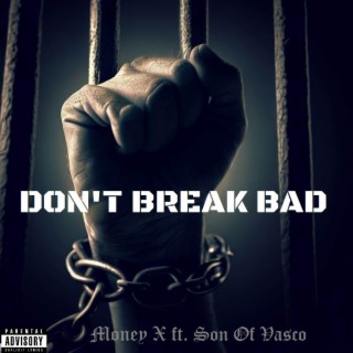 Don't Break Bad ft. Son Of Vasco lyrics | Boomplay Music