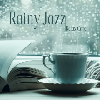 Rainy Jazz: Relax Cafe, Piano Relaxation Music for Stress Relief, New York Jazz Café, Good Morning Every Day, Picnic Jazz, Romantic Piano Music, Rainy Orchestral Jazz