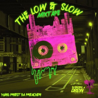 THE LOW & SLOW MIXTAPE (Chopped N Drewed)