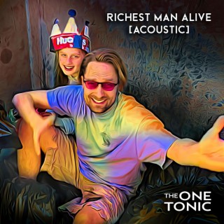 Richest Man Alive (Acoustic Version) lyrics | Boomplay Music