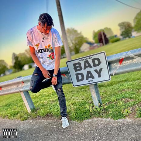Bad Day ft. JXVE | Boomplay Music
