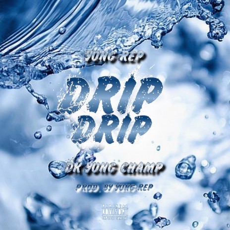 Drip Drip (Radio Edit) ft. DK Yung Champ | Boomplay Music