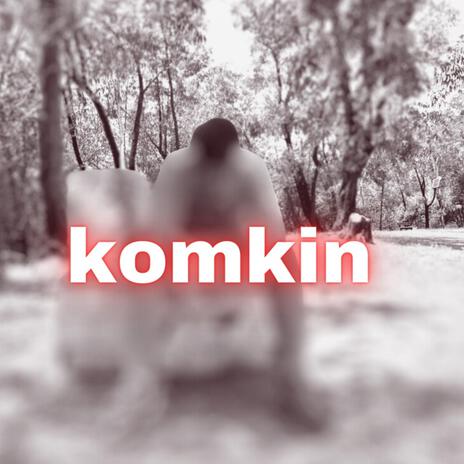 Komkin | Boomplay Music