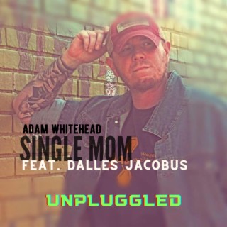 Single Mom (Unplugged) ft. Dalles Jacobus lyrics | Boomplay Music