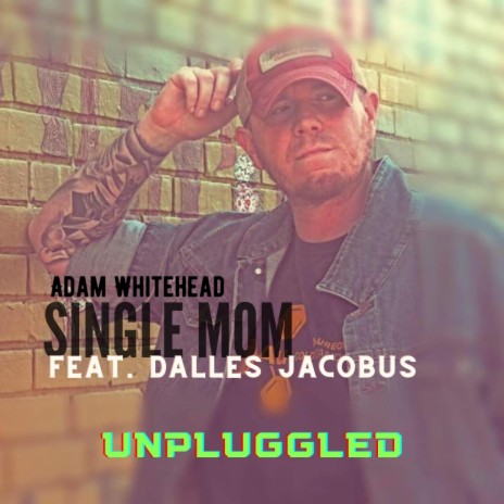 Single Mom (Unplugged) ft. Dalles Jacobus | Boomplay Music