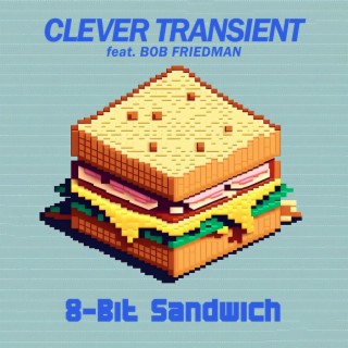 8-Bit Sandwich ft. Bob Friedman lyrics | Boomplay Music