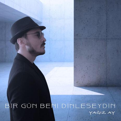 Bir Gün Beni Dinleseydin | Boomplay Music