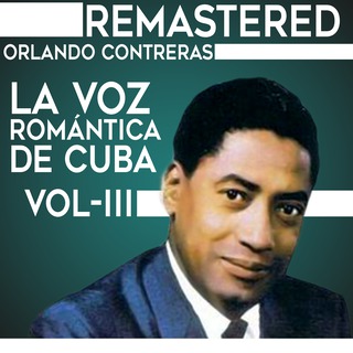 La voz romántica de Cuba, Vol. 3 (Remastered)