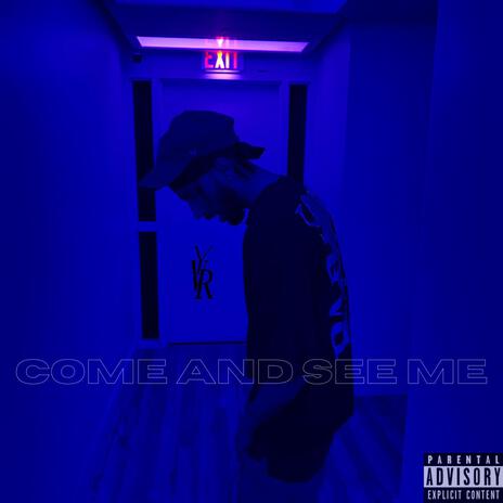 Come and See Me | Boomplay Music