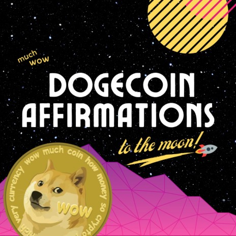 Dogecoin Affirmations (to the moon!) Vol. 1 ft. Thriversify | Boomplay Music