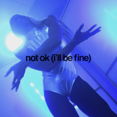 not ok (i'll be fine) | Boomplay Music