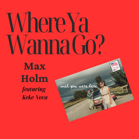 Where Ya Wanna Go? ft. Keke Nova | Boomplay Music