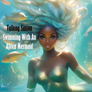 Swimming With An African Mermaid