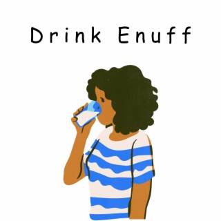 Drink Enuff