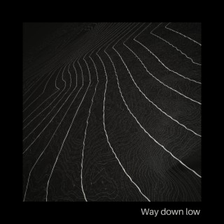 Way down low lyrics | Boomplay Music